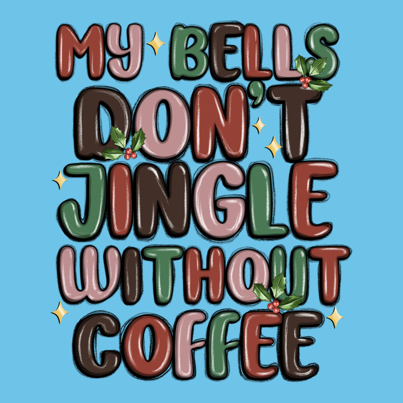 My Bells Don't Jingle Without Coffee Premium Sweatshirt by MaliasSmallBusiness | Teevron