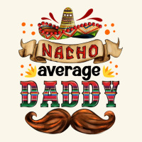 Nacho Average Daddy Premium Hoodie | Teevron