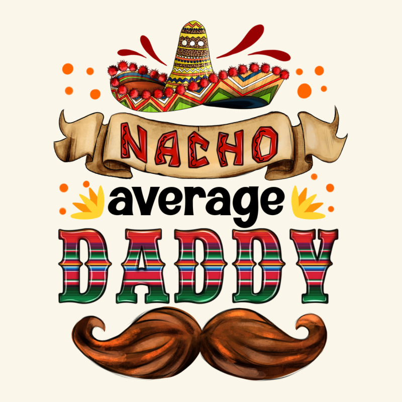 Nacho Average Daddy Premium Hoodie by HRA Design Shop | Teevron