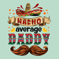 Nacho Average Daddy Premium Hoodie | Teevron