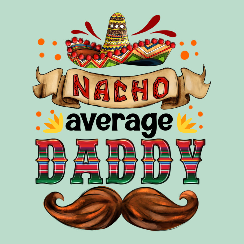 Nacho Average Daddy Premium Hoodie by HRA Design Shop | Teevron
