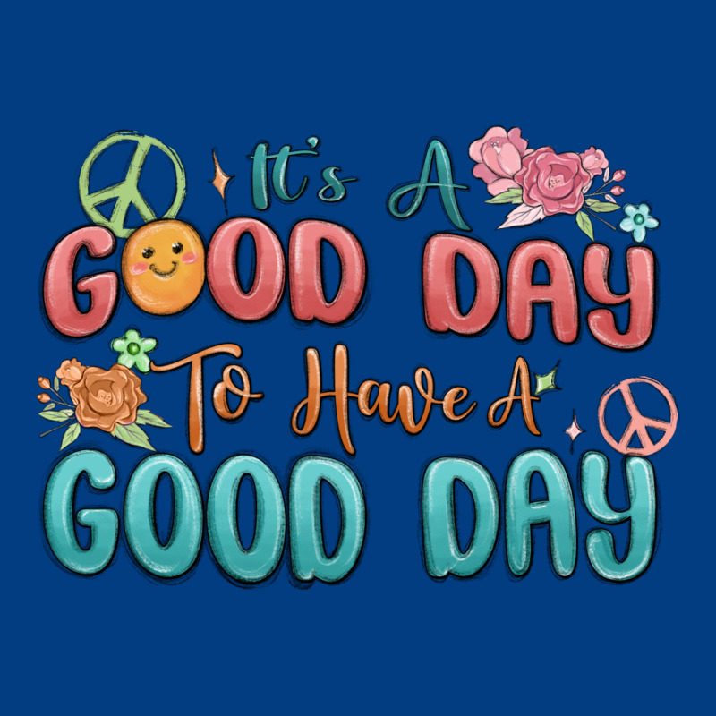 Its A Good Day To Have A Good Day Premium Sweatshirt by MaliasSmallBusiness | Teevron