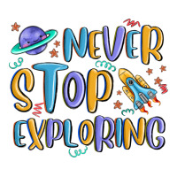 never stop exploring | Teevron