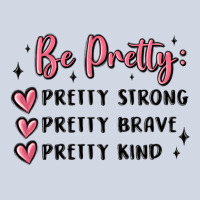 Be Pretty Strong Brave Kind Premium Sweatshirt | Teevron
