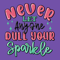 Never Let Anyone Dull Your Sparkle Premium Sweatshirt | Teevron