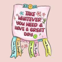 Take Whatever You Need  Have A Great Day Premium Sweatshirt | Teevron