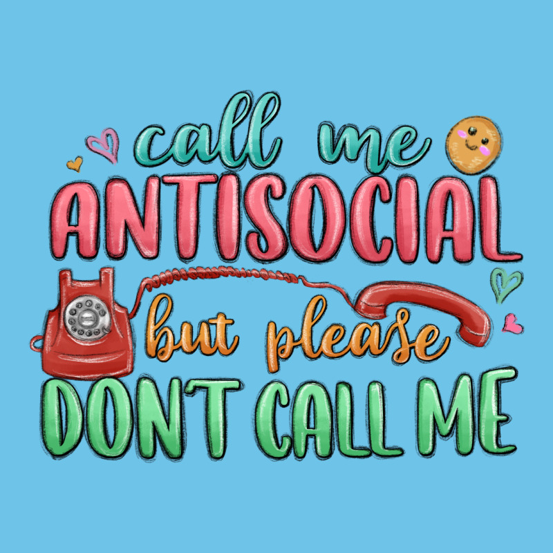 Call Me Antisocial But Please Dont Call Me Premium Sweatshirt by MaliasSmallBusiness | Teevron
