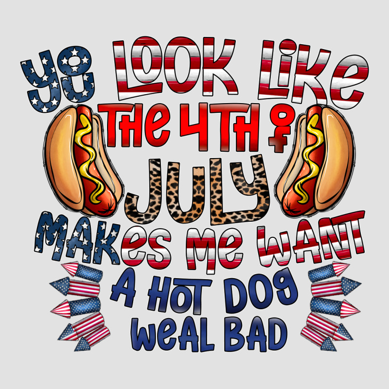 You Look Like The 4th Of July Makes Me Want A Hot Dog Weal Bad Premium Hoodie by CowhideDigitalArt | Teevron