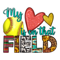 my heart is on that field softball | Teevron