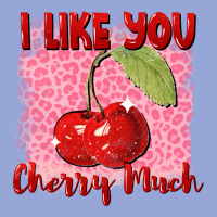 I Like You Cherry Much Classic Tee | Teevron