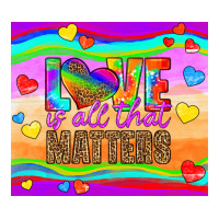 Love Is All That Matters Premium Hoodie | Teevron