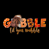 Fall Gobble Gobble Til You Wobble Heavy Core Tee | Teevron