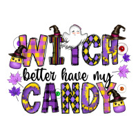 Witch Better Have My Candy | Teevron