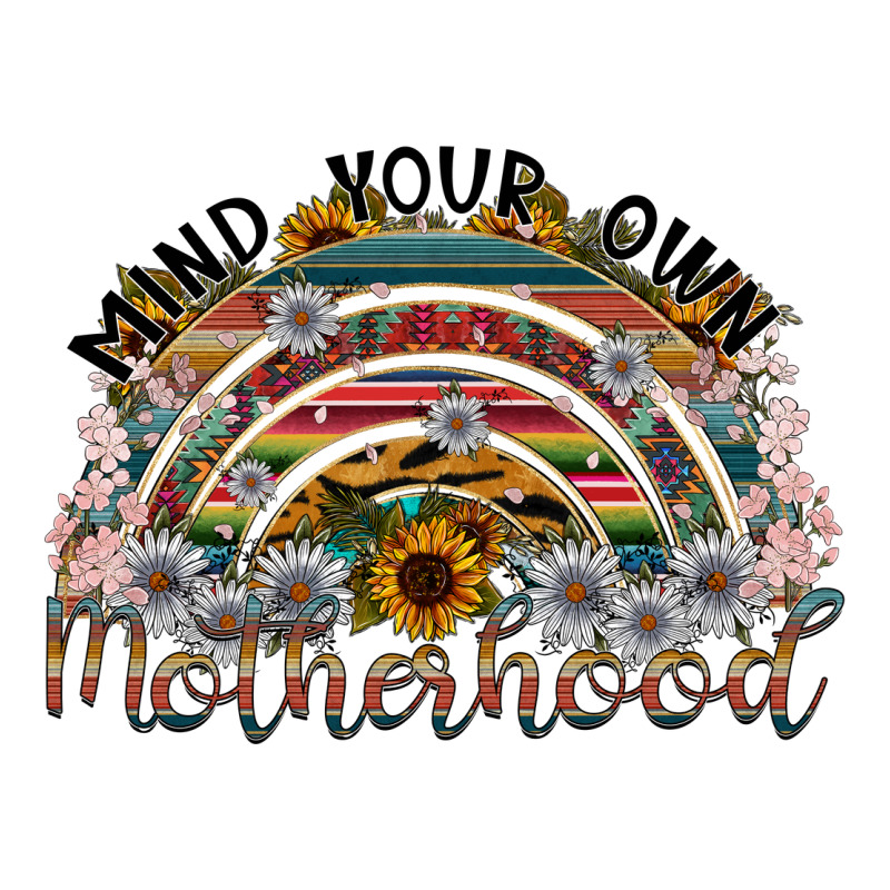 Mind Your Own Motherhood Premium Tee by SublimationCraftShop | Teevron