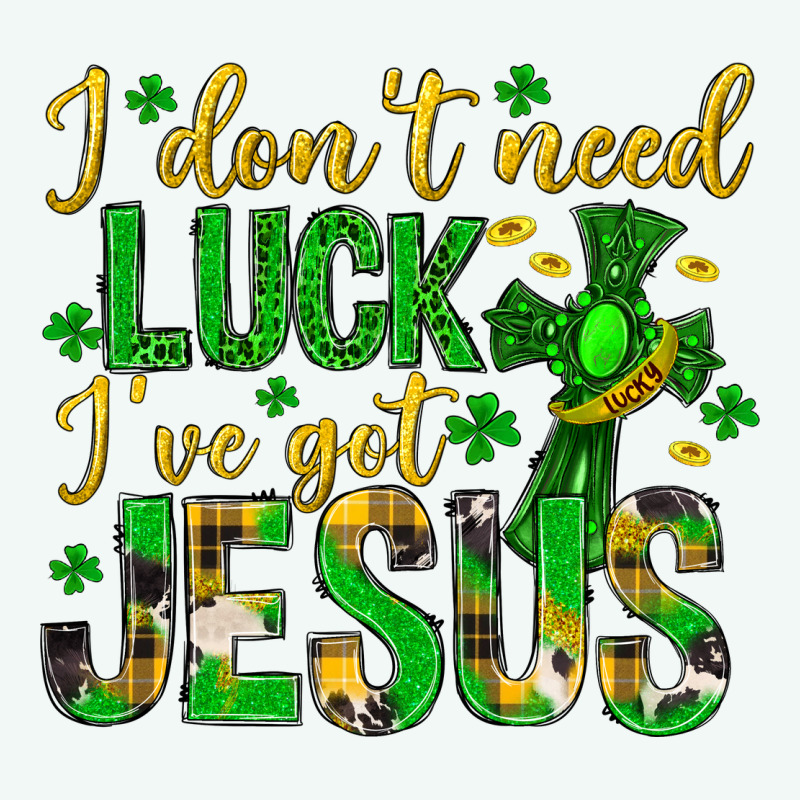 I Dont Need Luck Ive Got Jesus St. Patricks Day Premium Hoodie by Neo Western | Teevron