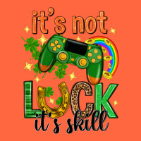 Its Not Luck Its Skill St. Patricks Day Premium Hoodie | Teevron