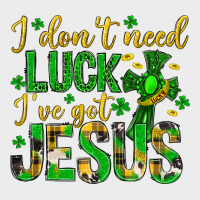 I Dont Need Luck Ive Got Jesus St. Patricks Day Urban Hoodie | Teevron