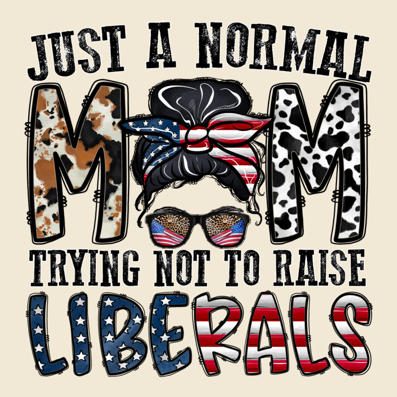 Just A Regular Mom Trying Not To Raise Liberals Premium Tee by CowhideDigitalArt | Teevron