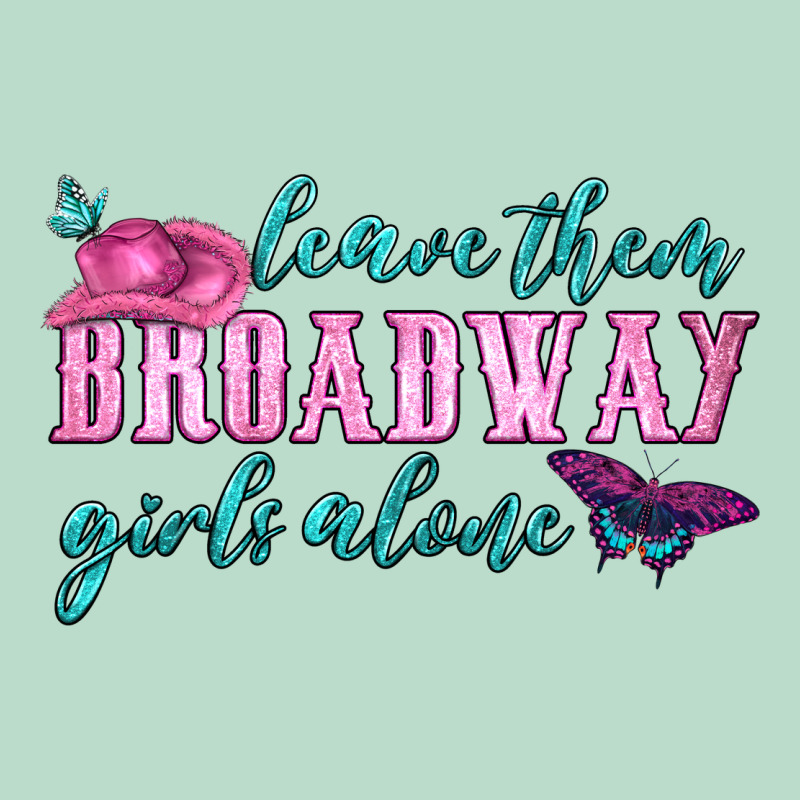 Leave Them Broadway Girls Alone Premium Hoodie by HRA Design Shop | Teevron