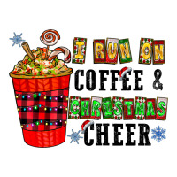 I Run On Coffee & Christmas Cheer | Teevron