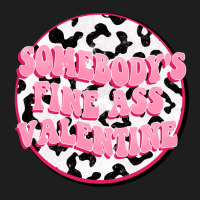 Somebody's Fine Ass Valentine Classic Tee | Teevron