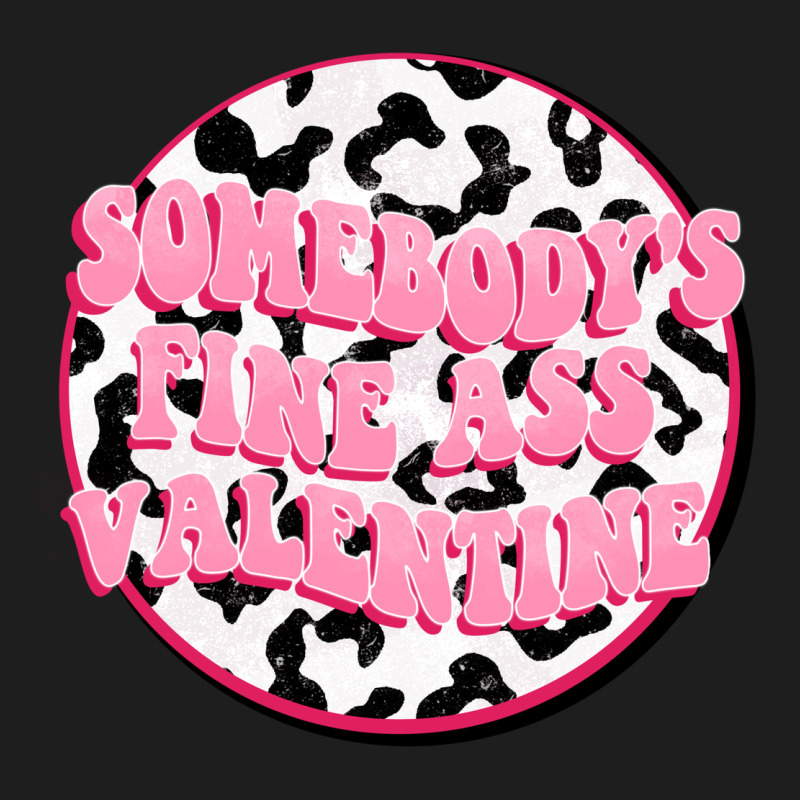 Somebody's Fine Ass Valentine Classic Tee by FaDigitalArtStudio | Teevron