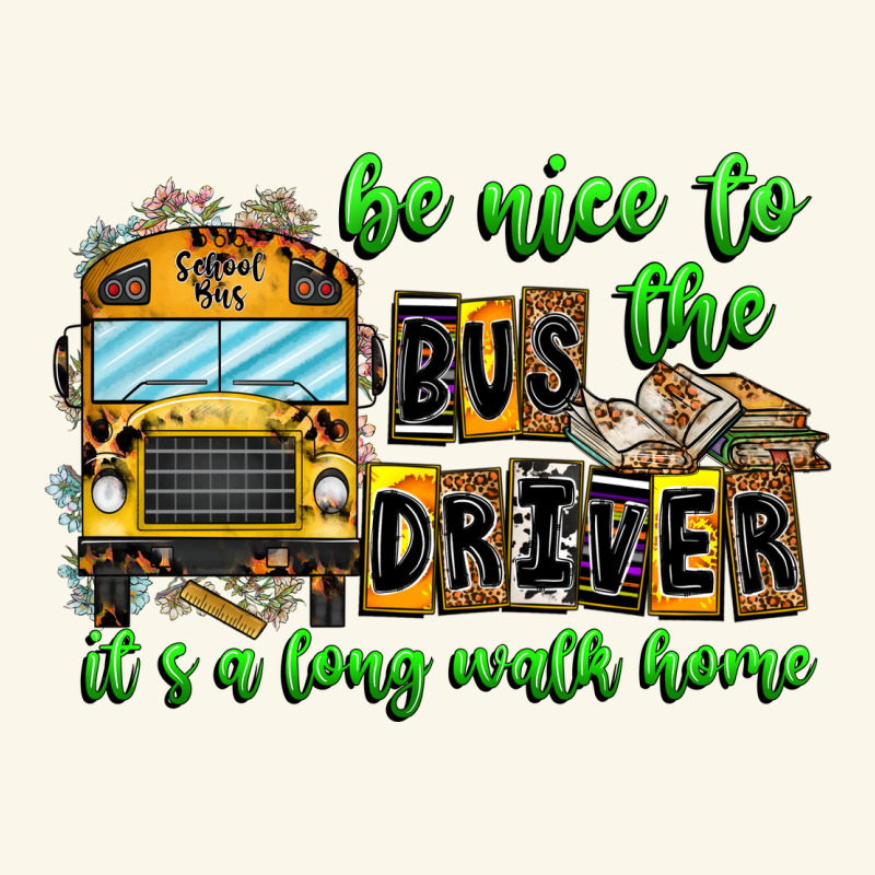 Be Nice To The Bus Driver It's A Long Walk Home Premium Hoodie by CowhideDigitalArt | Teevron