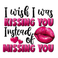 i wish i was kissing you instead of missing you | Teevron