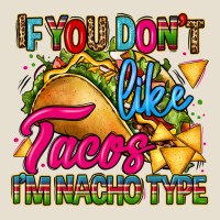 If You Dont Like Tacos Im Nacho Type Urban Hoodie | Teevron