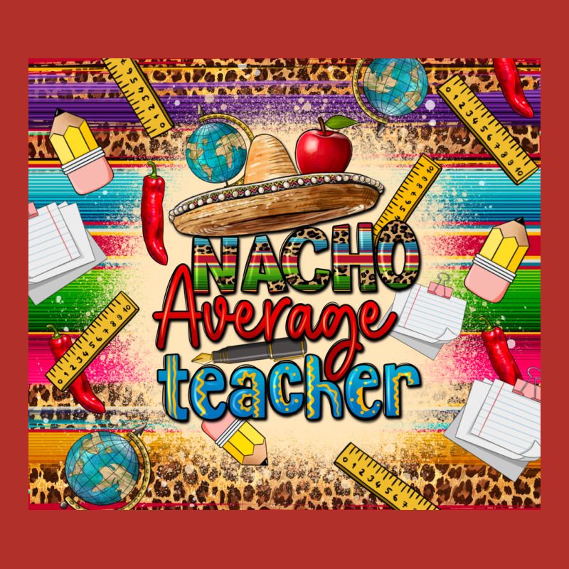 Nacho Average Teacher Premium Hoodie by CTS Tumbler Store | Teevron