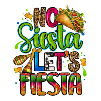 no siesta lets fiesta | Teevron