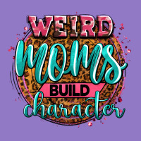 Weird Moms Build Character Urban Hoodie | Teevron