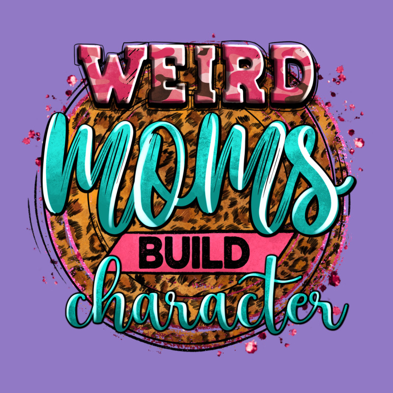 Weird Moms Build Character Urban Hoodie by Zillion Design Studio | Teevron