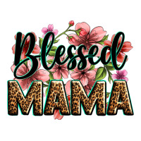 flowers blessed mama | Teevron