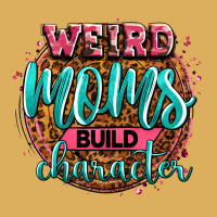 Weird Moms Build Character Premium Hoodie | Teevron
