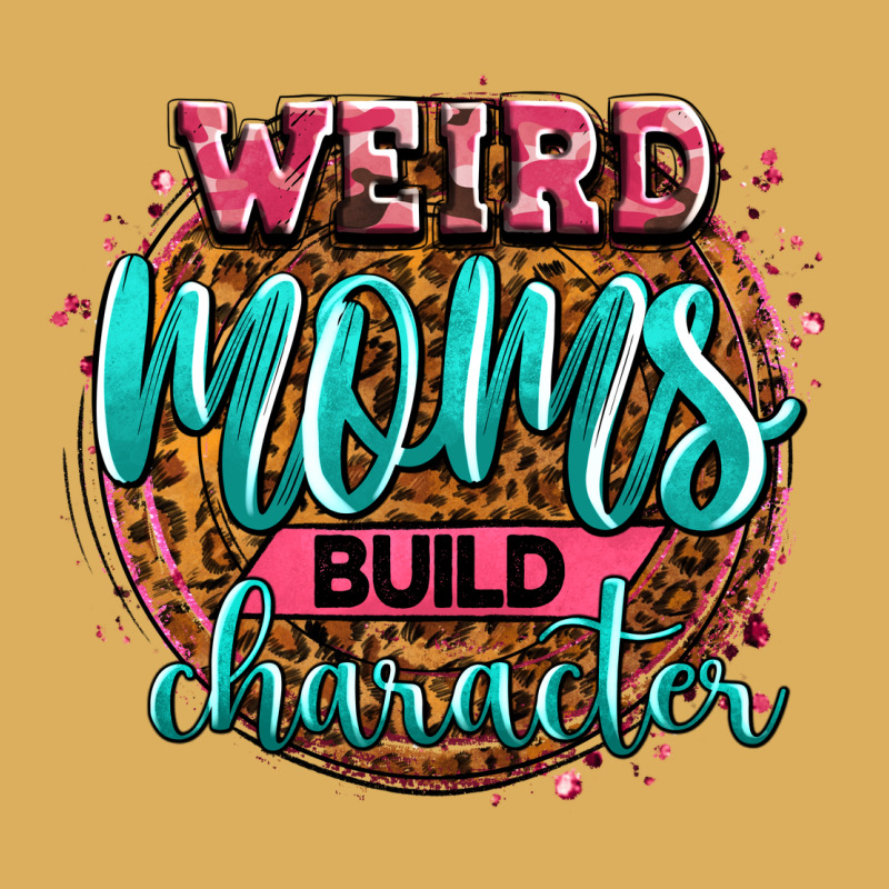 Weird Moms Build Character Premium Hoodie by Zillion Design Studio | Teevron