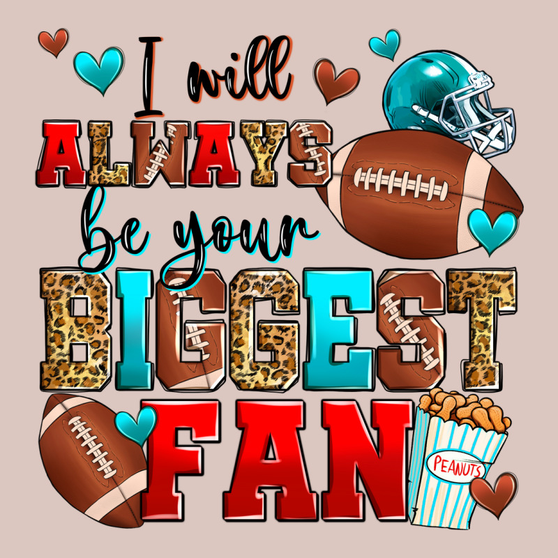 I Will Always Be Your Biggest Fan American Footbal Premium Hoodie by Zillion Design Studio | Teevron