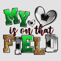 My Heart Is On That Field Soccer Premium Hoodie | Teevron
