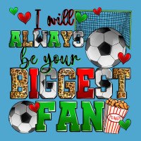 I Will Always Be Your Biggest Fan Soccer Premium Hoodie | Teevron