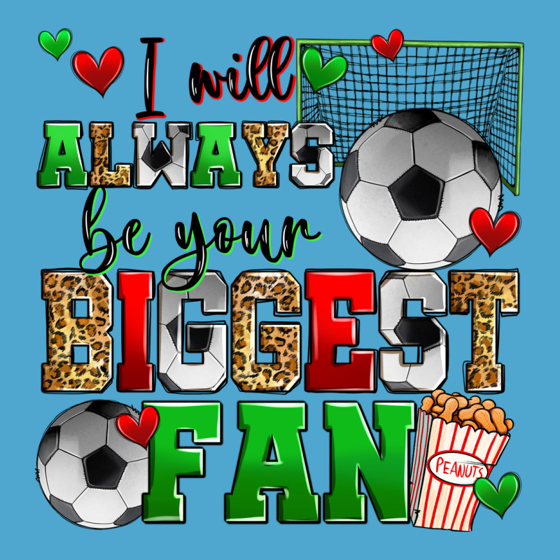 I Will Always Be Your Biggest Fan Soccer Premium Hoodie by Zillion Design Studio | Teevron