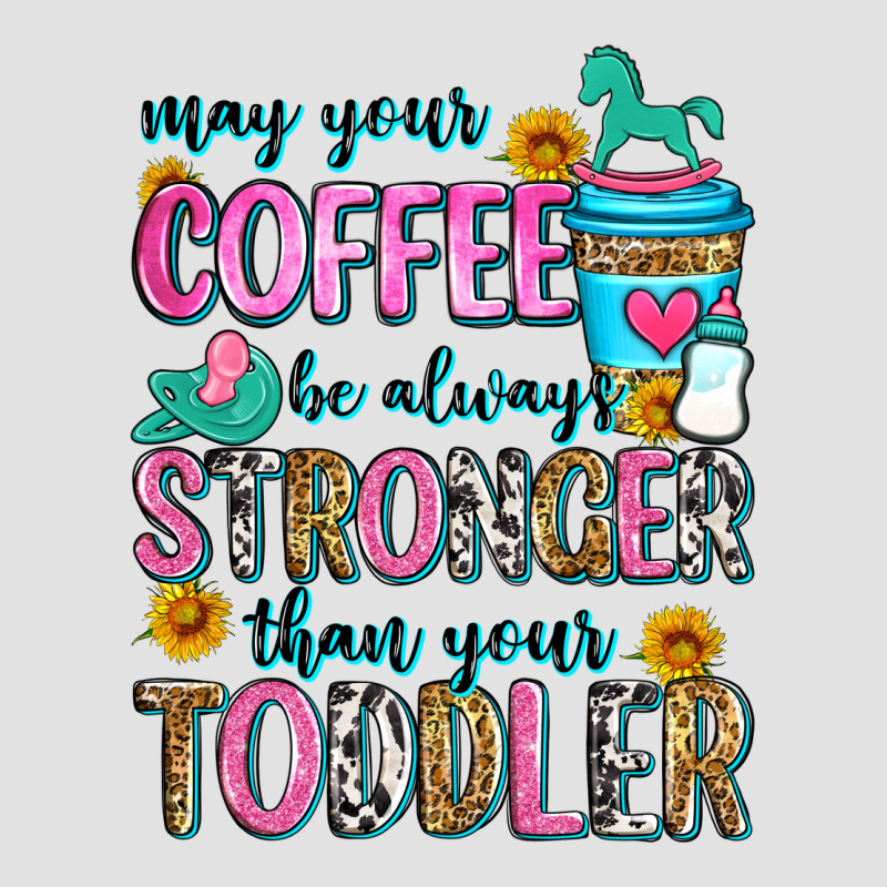May Your Coffee Be Always Stronger Than Your Toodl Premium Hoodie by Zillion Design Studio | Teevron