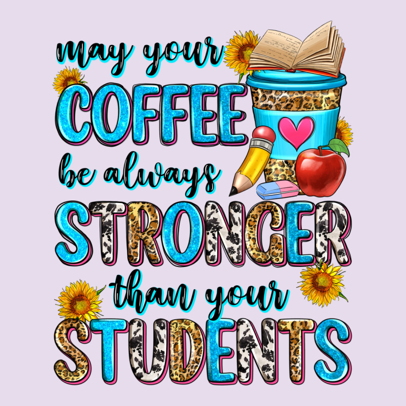 May Your Coffee Be Always Stronger Than Your Stude Premium Hoodie by Zillion Design Studio | Teevron