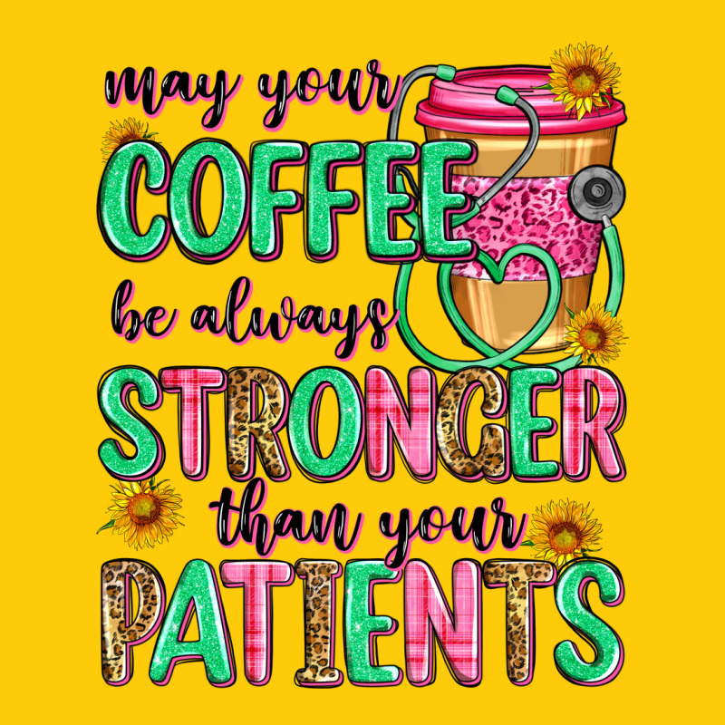 May Your Coffee Be Always Stronger Than Your Patie Premium Hoodie by Zillion Design Studio | Teevron