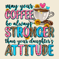May Your Coffee Be Always Stronger Than Your Daugh Premium Hoodie | Teevron