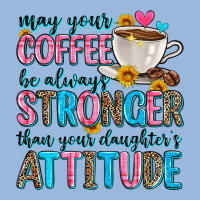 May Your Coffee Be Always Stronger Than Your Daugh Premium Hoodie | Teevron