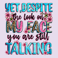 Yet,despite The Look On My Face You Are Still Talk Premium Hoodie | Teevron