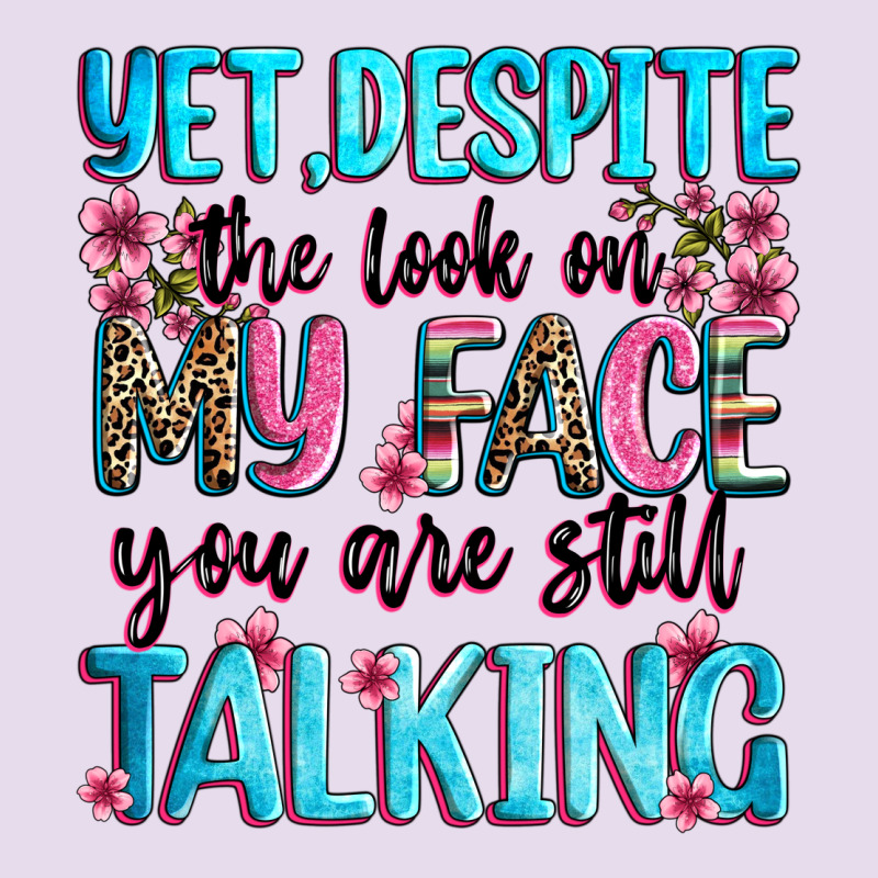 Yet,despite The Look On My Face You Are Still Talk Premium Hoodie by Zillion Design Studio | Teevron