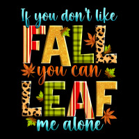 If You Don't Like Fall You Can Leaf Me Alone Urban Hoodie | Teevron
