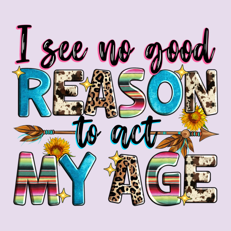 I See No Good Reason To Act My Age Premium Hoodie by Zillion Design Studio | Teevron