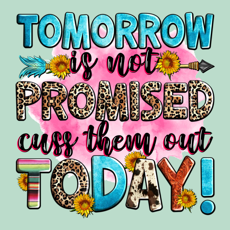 Tomorrow Is Not Promised Cuss Them Out Today! Premium Hoodie by Zillion Design Studio | Teevron